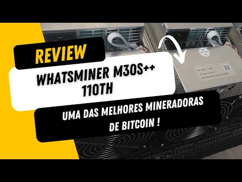 WHATSMINER M30S++ - UMA DAS MELHORES MINERADORAS DE BITCOIN !  [ REVIEW + FUNCIONAMENTO ]