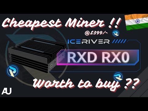 IceRiver RXD RX0 Overview: Cheapest Radiant Miner at $399! 🚀 Worth the Hype?
