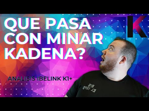 ¿¿MINAR KADENA AÚN ES RENTABLE?? -ANÁLISIS, OPINIÓN Y CONFIGURACIÓN iBelink K1 MAX- RIG EL TOPO