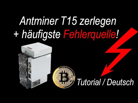 🔔Antminer T15/S15 zerlegen! + Häufigste Fehlerquellen!🔔 Komplette Anleitung in DEUTSCH 2021!
