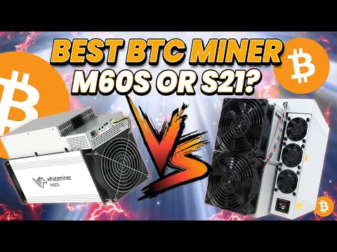What is the Best Bitcoin Miner to Buy Right Now? M60S vs S21