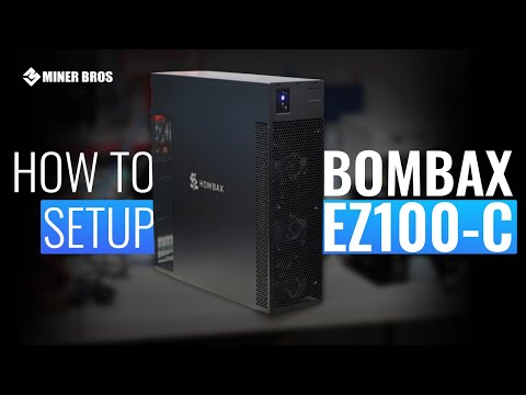 How to setup the Bombax EZ100-C Miner⚙️