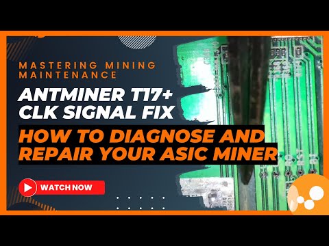 Antminer T17+ CLK Signal Fix: How To Diagnose and Repair Your ASIC Miner