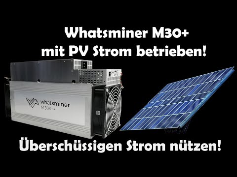 Whatsminer m30+ Unboxing &amp; Überschüssigen Strom verwenden! ANLEITUNG &amp; TEST komplett Stromunabhängig